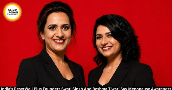 Dainik Jagran: ResetWell Plus founders Swati Singh and Reshma Tiwari say menopause awareness must begin with daughters, not after mothers suffer