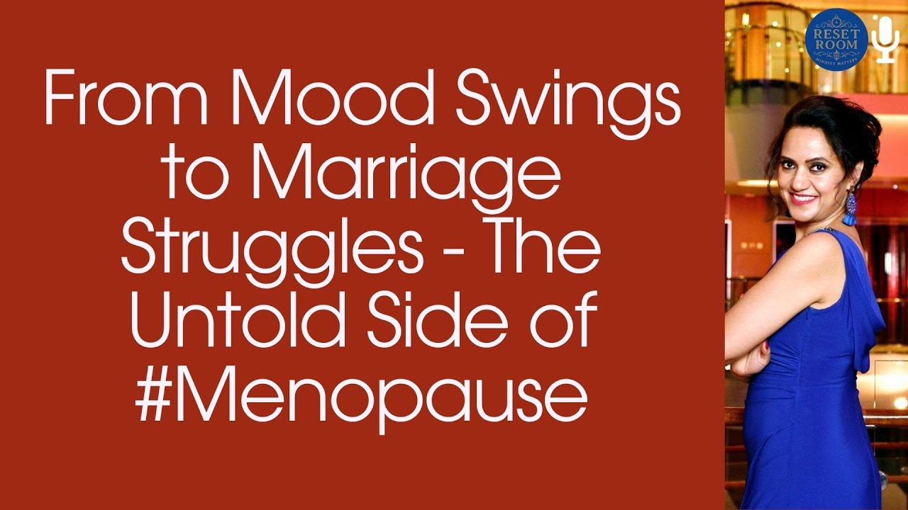 From Mood Swings to Marriage Struggles: The Untold Side of Menopause