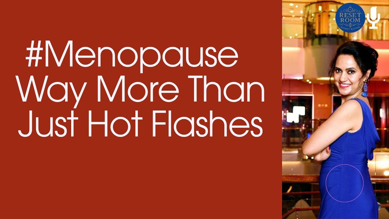 Menopause: Way More Than Just Hot Flashes